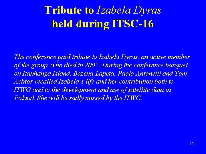 Tribute to Izabela Dyras held during ITSC-16 The conference paid tribute to Izabela Dyras,