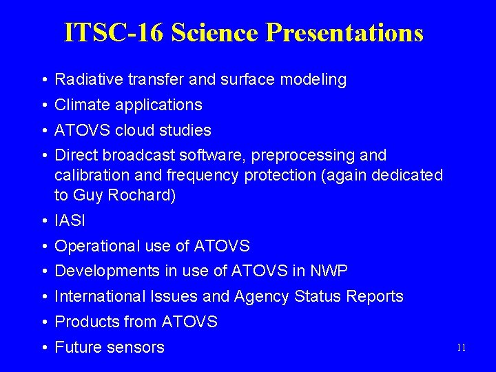 ITSC-16 Science Presentations • Radiative transfer and surface modeling • Climate applications • ATOVS