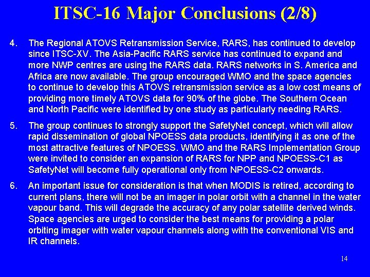 ITSC-16 Major Conclusions (2/8) 4. The Regional ATOVS Retransmission Service, RARS, has continued to
