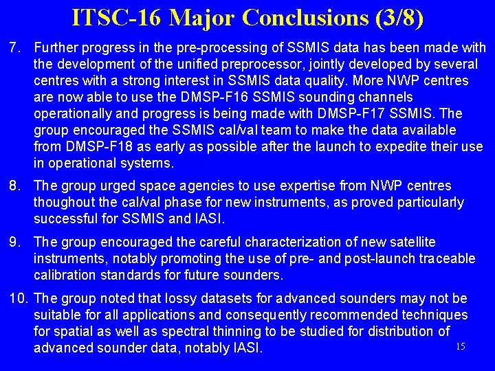 ITSC-16 Major Conclusions (3/8) 7. Further progress in the pre-processing of SSMIS data has