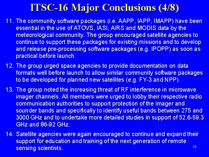 ITSC-16 Major Conclusions (4/8) 11. The community software packages (i. e. AAPP, IMAPP) have