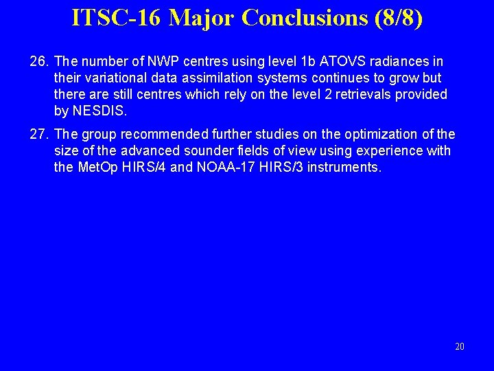 ITSC-16 Major Conclusions (8/8) 26. The number of NWP centres using level 1 b