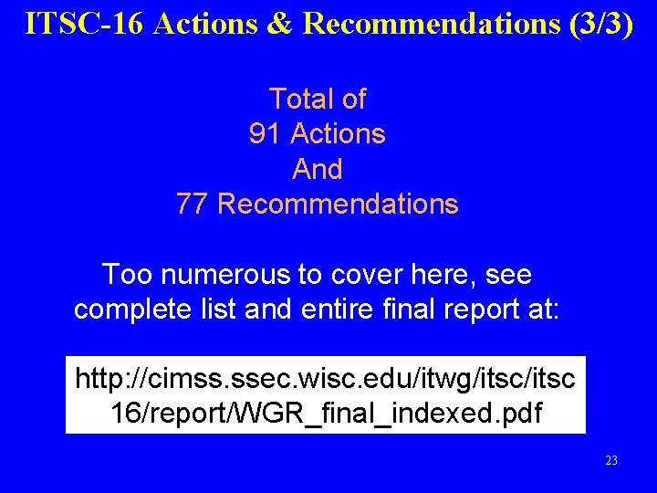ITSC-16 Actions & Recommendations (3/3) Total of 91 Actions And 77 Recommendations Too numerous