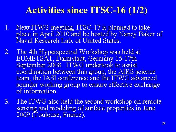 Activities since ITSC-16 (1/2) 1. Next ITWG meeting, ITSC-17 is planned to take place