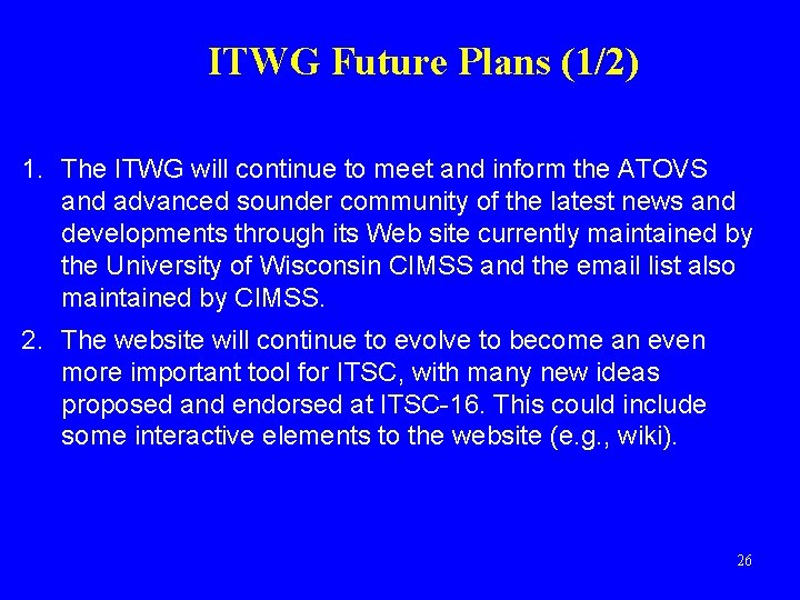 ITWG Future Plans (1/2) 1. The ITWG will continue to meet and inform the