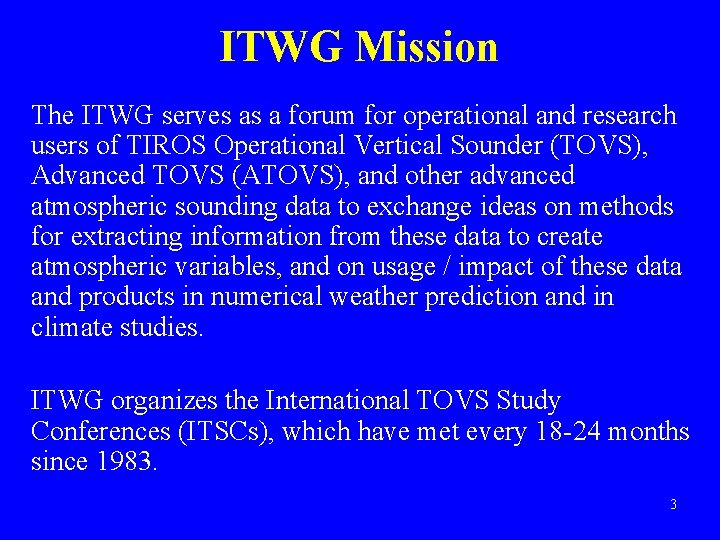 ITWG Mission The ITWG serves as a forum for operational and research users of
