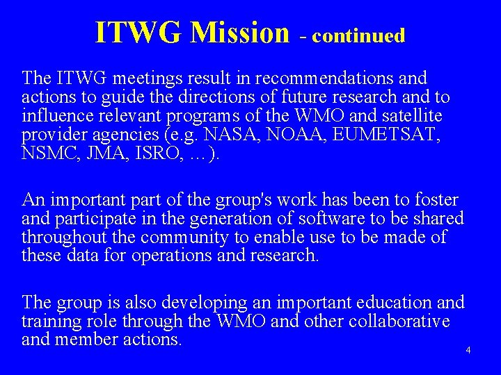 ITWG Mission - continued The ITWG meetings result in recommendations and actions to guide
