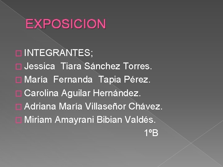 EXPOSICION � INTEGRANTES; � Jessica Tiara Sánchez Torres. � María Fernanda Tapia Pérez. �