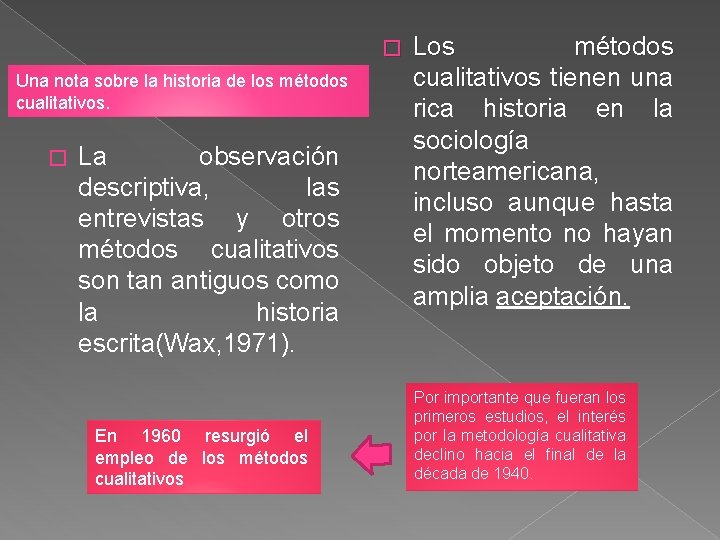 � Una nota sobre la historia de los métodos cualitativos. � La observación descriptiva,