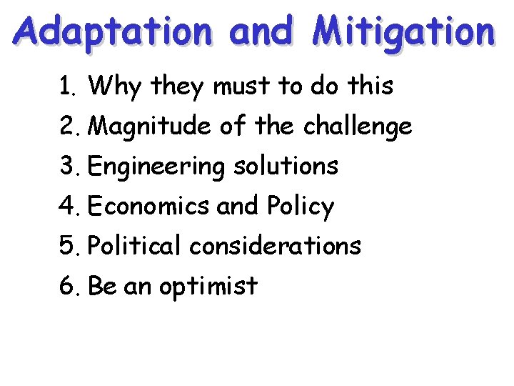 Adaptation and Mitigation 1. Why they must to do this 2. Magnitude of the
