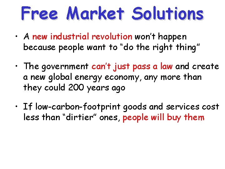 Free Market Solutions • A new industrial revolution won’t happen because people want to