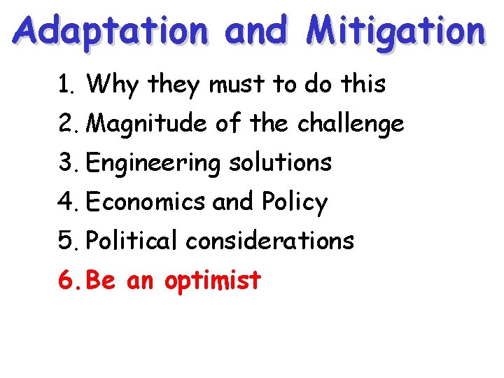 Adaptation and Mitigation 1. Why they must to do this 2. Magnitude of the