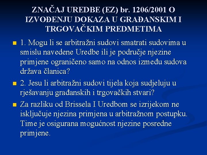 ZNAČAJ UREDBE (EZ) br. 1206/2001 O IZVOĐENJU DOKAZA U GRAĐANSKIM I TRGOVAČKIM PREDMETIMA n