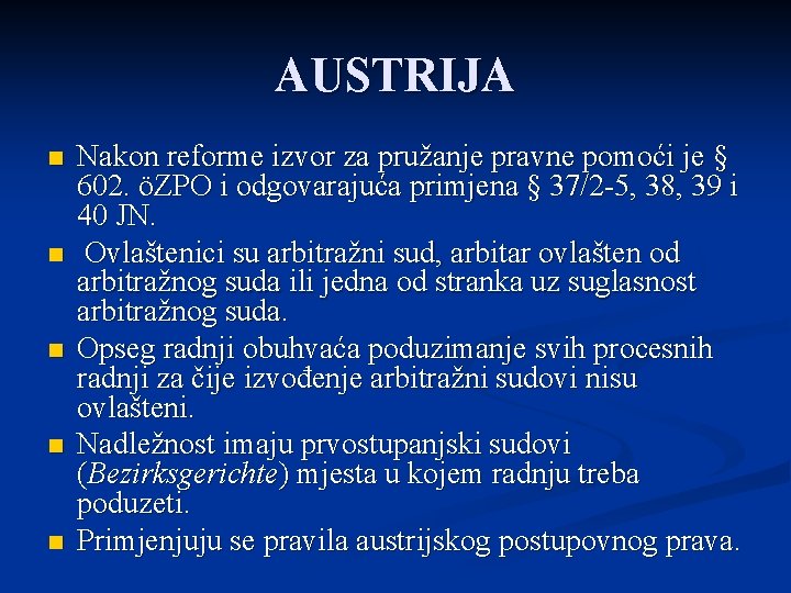 AUSTRIJA n n n Nakon reforme izvor za pružanje pravne pomoći je § 602.