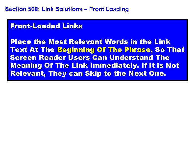 Section 508: Link Solutions – Front Loading Front-Loaded Links Place the Most Relevant Words
