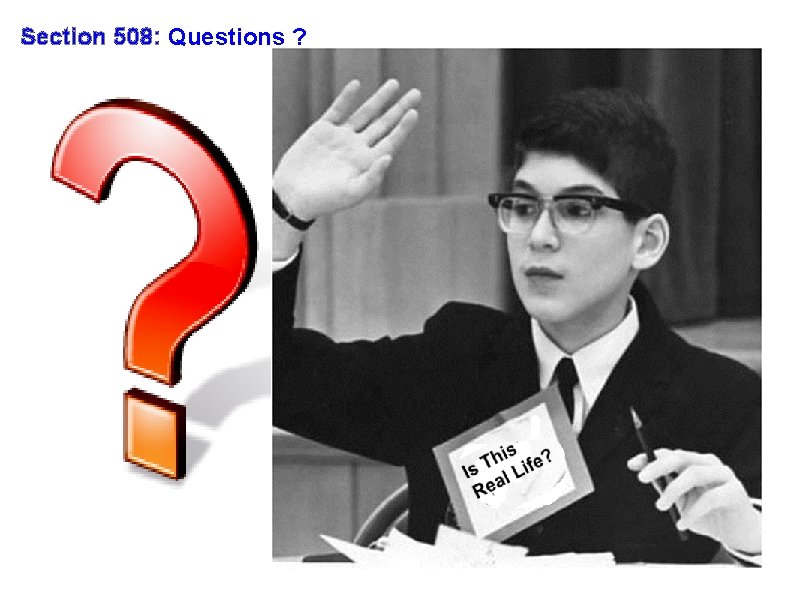 Section 508: Questions ? 