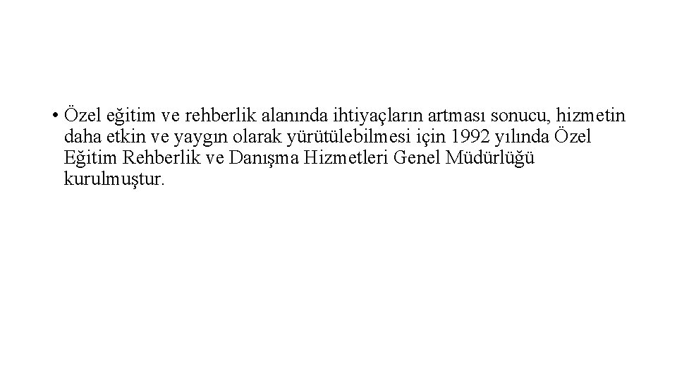  • Özel eğitim ve rehberlik alanında ihtiyaçların artması sonucu, hizmetin daha etkin ve