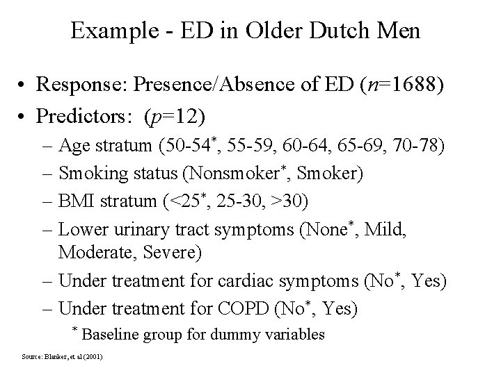 Example - ED in Older Dutch Men • Response: Presence/Absence of ED (n=1688) •