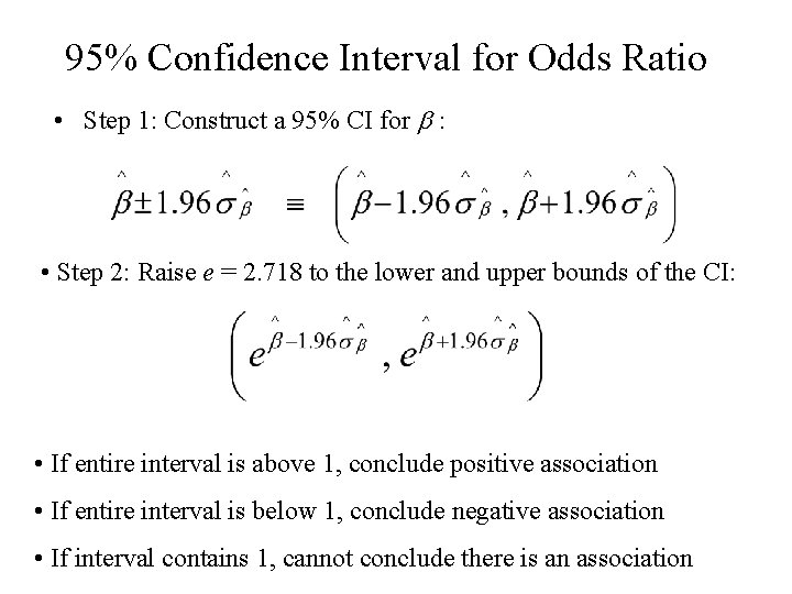 95% Confidence Interval for Odds Ratio • Step 1: Construct a 95% CI for