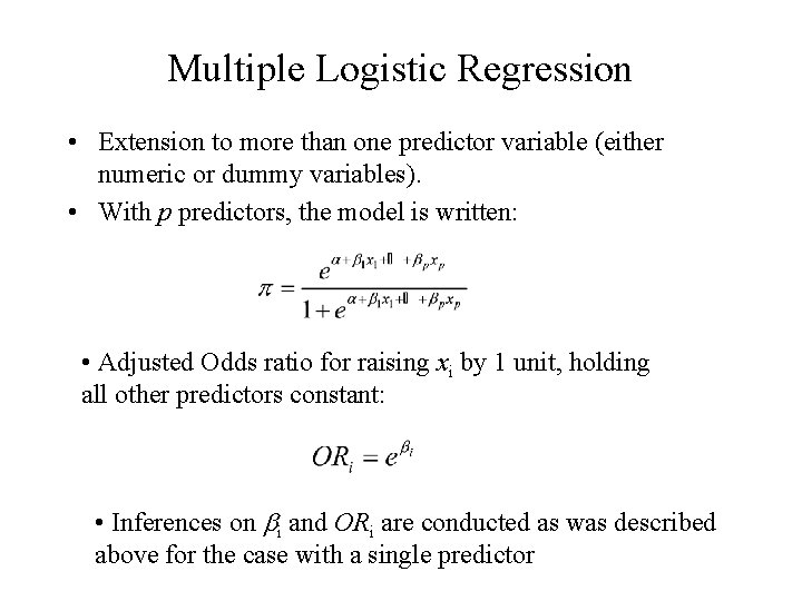 Multiple Logistic Regression • Extension to more than one predictor variable (either numeric or