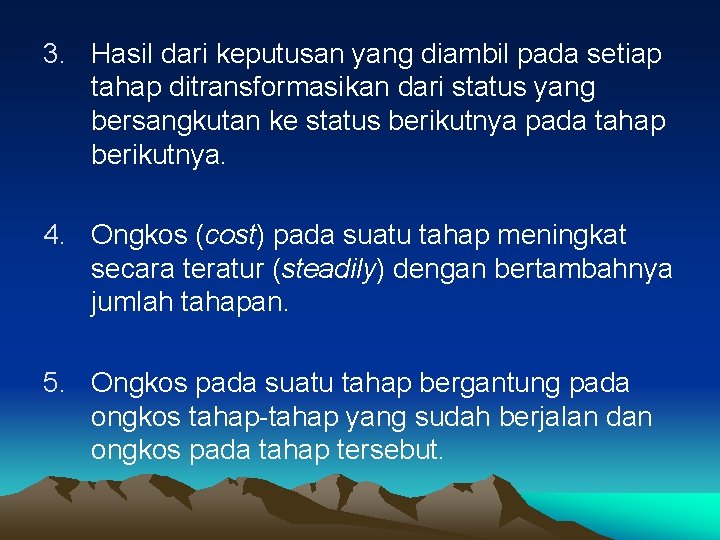 3. Hasil dari keputusan yang diambil pada setiap tahap ditransformasikan dari status yang bersangkutan