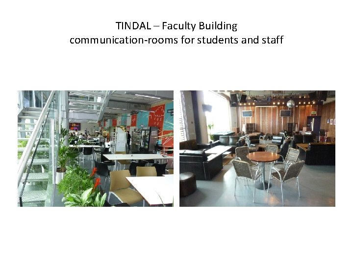 TINDAL – Faculty Building communication-rooms for students and staff 