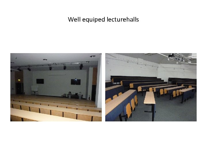 Well equiped lecturehalls 