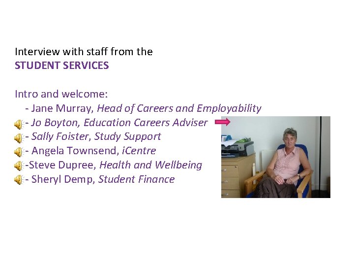 Interview with staff from the STUDENT SERVICES Intro and welcome: - Jane Murray, Head