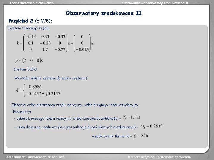 Teoria sterowania 2014/2015 Sterowanie – obserwatory zredukowane II Obserwatory zredukowane II Przykład 2 (z