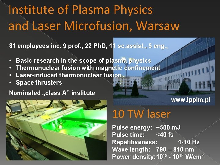 Institute of Plasma Physics and Laser Microfusion, Warsaw 81 employees inc. 9 prof. ,