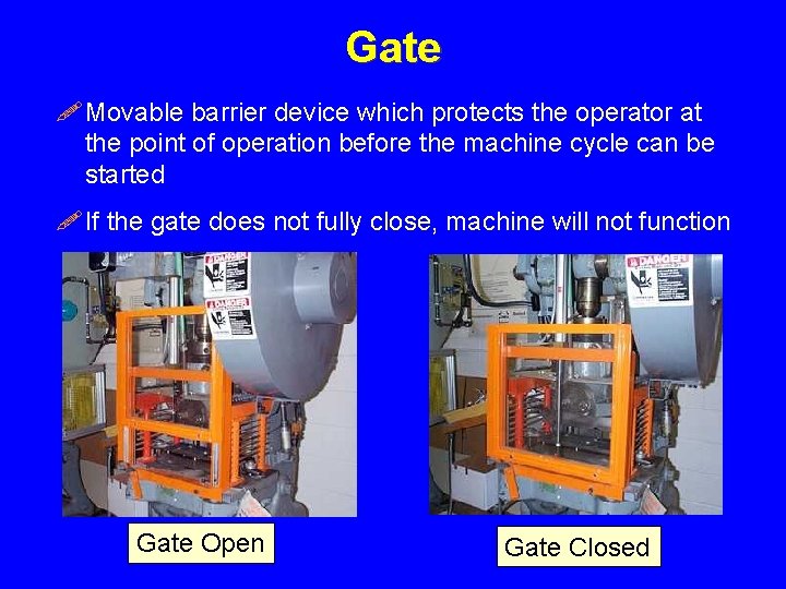 Gate ! Movable barrier device which protects the operator at the point of operation