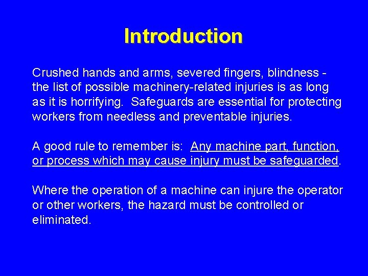 Introduction Crushed hands and arms, severed fingers, blindness the list of possible machinery-related injuries