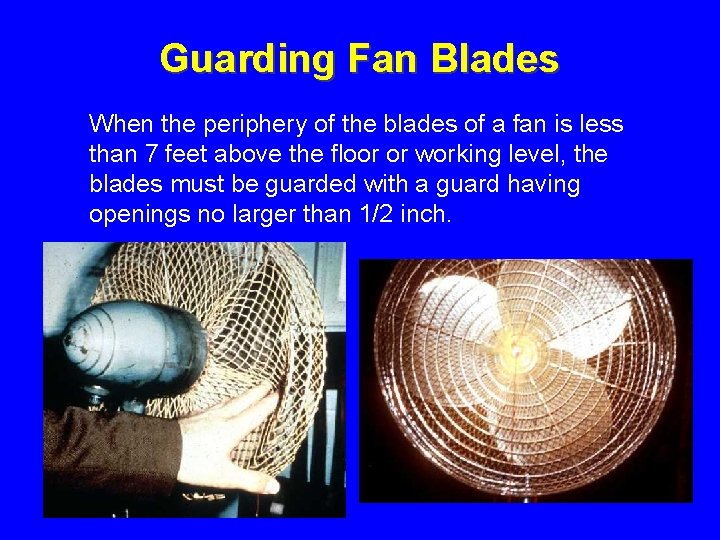 Guarding Fan Blades When the periphery of the blades of a fan is less