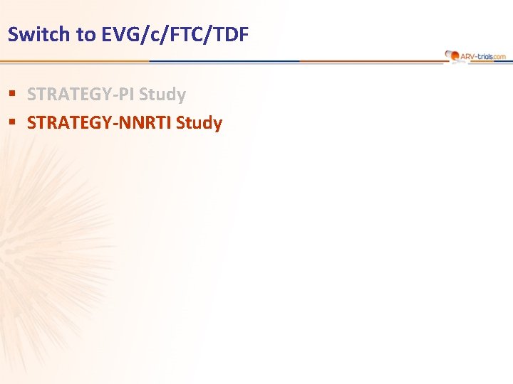 Switch to EVG/c/FTC/TDF § STRATEGY-PI Study § STRATEGY-NNRTI Study 