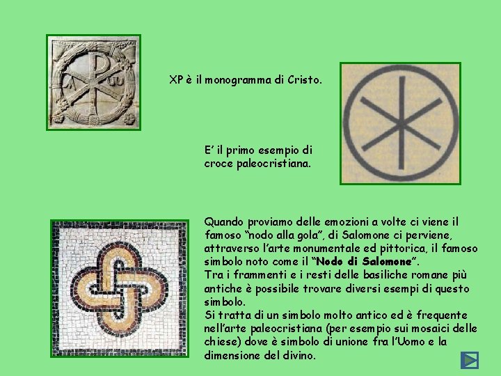 XP è il monogramma di Cristo. E’ il primo esempio di croce paleocristiana. Quando