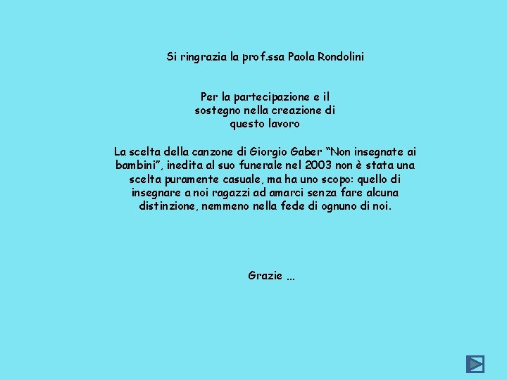 Si ringrazia la prof. ssa Paola Rondolini Per la partecipazione e il sostegno nella