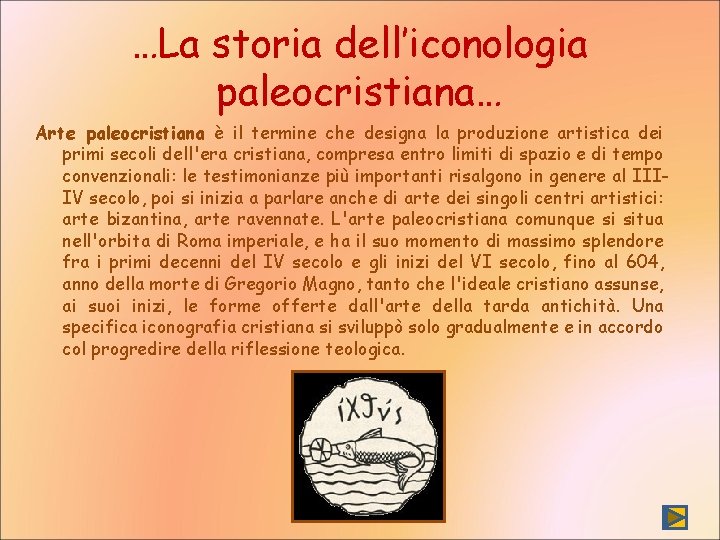 …La storia dell’iconologia paleocristiana… Arte paleocristiana è il termine che designa la produzione artistica