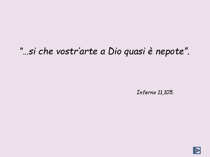 “…si che vostr’arte a Dio quasi è nepote”. Inferno 11, 105. 