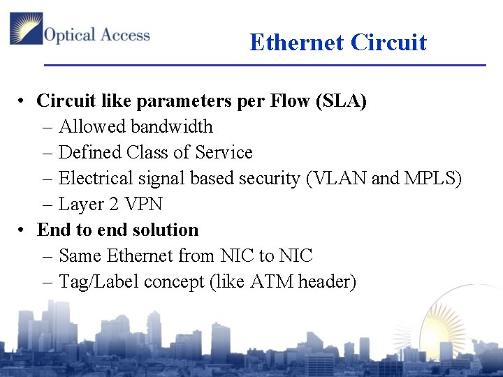 Ethernet Circuit • Circuit like parameters per Flow (SLA) – Allowed bandwidth – Defined