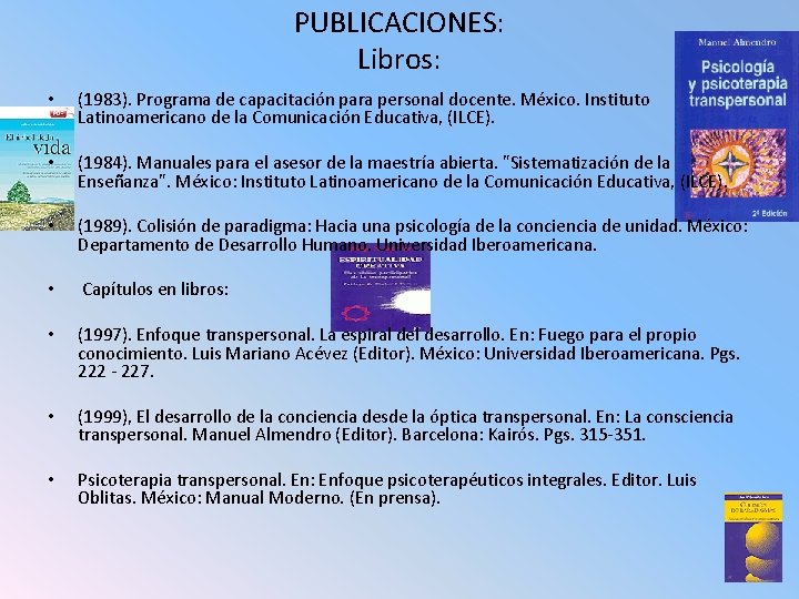 PUBLICACIONES: Libros: • (1983). Programa de capacitación para personal docente. México. Instituto Latinoamericano de