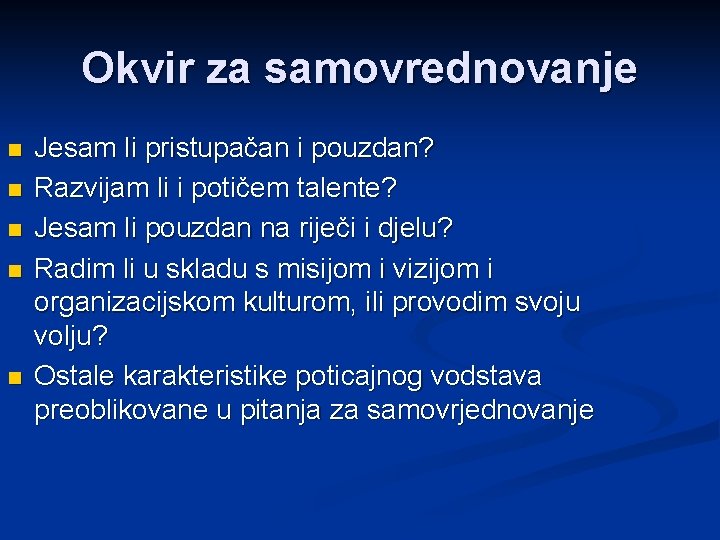 Okvir za samovrednovanje n n n Jesam li pristupačan i pouzdan? Razvijam li i