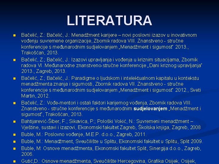 LITERATURA n n n n n Bačelić, Z. : Bačelić, J. : Menadžment karijere