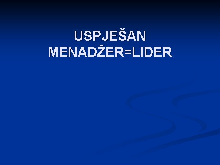 USPJEŠAN MENADŽER=LIDER 