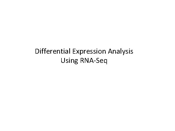 Differential Expression Analysis Using RNA-Seq 