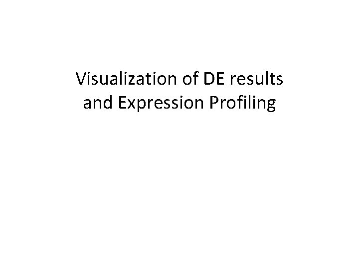 Visualization of DE results and Expression Profiling 