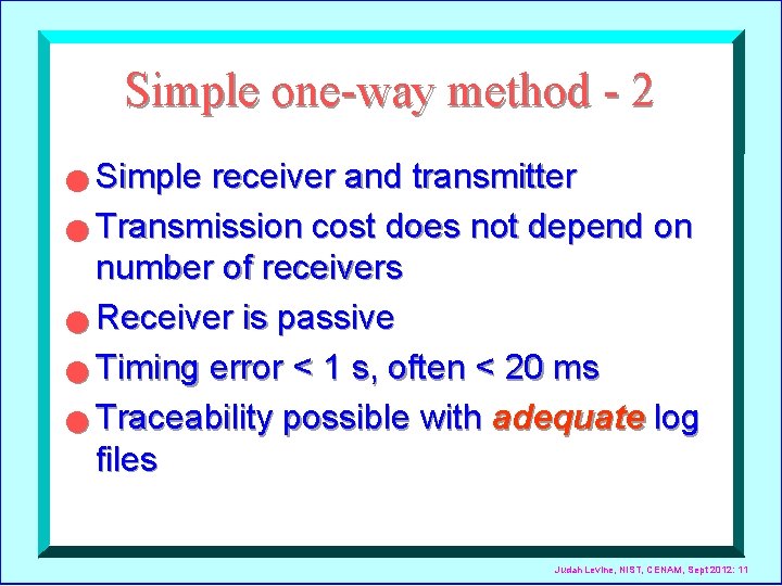 Simple one-way method - 2 Simple receiver and transmitter n Transmission cost does not
