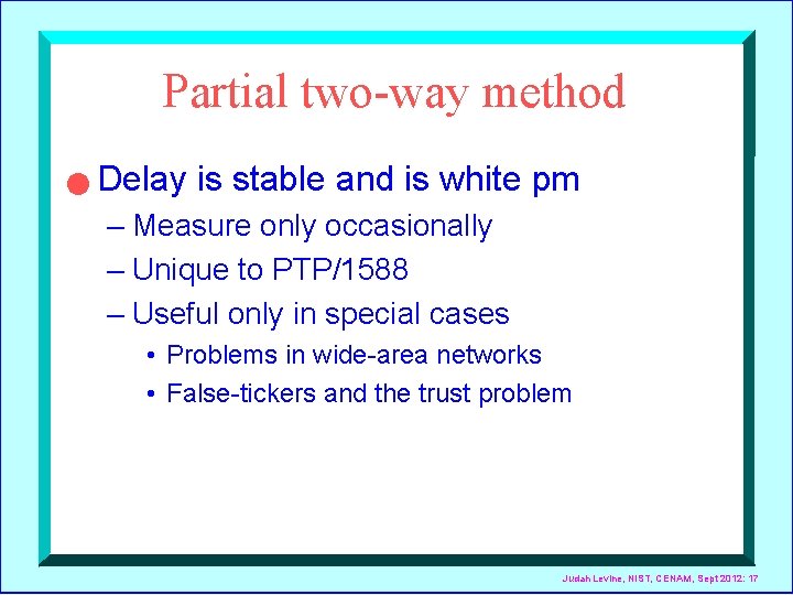 Partial two-way method n Delay is stable and is white pm – Measure only