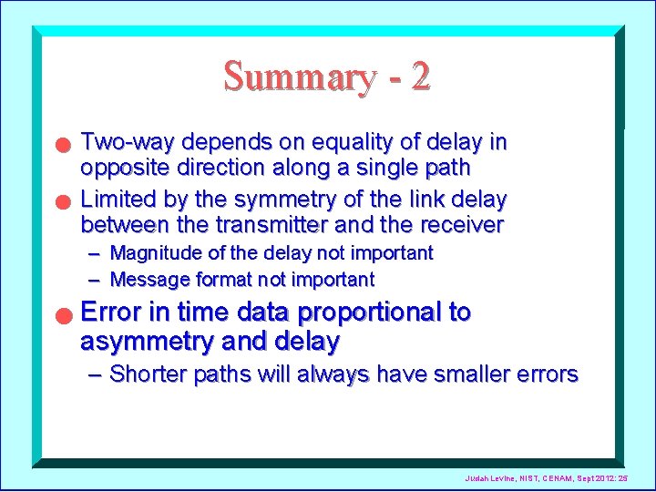 Summary - 2 n n Two-way depends on equality of delay in opposite direction