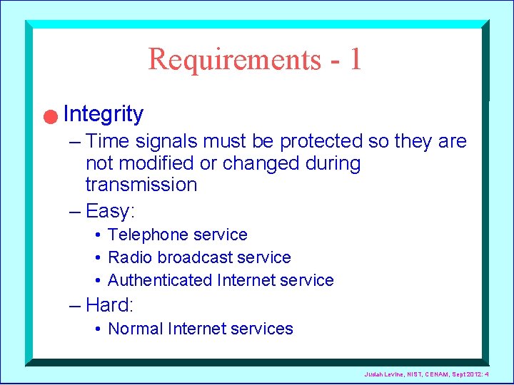 Requirements - 1 n Integrity – Time signals must be protected so they are