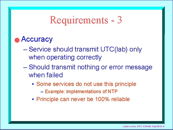 Requirements - 3 n Accuracy – Service should transmit UTC(lab) only when operating correctly